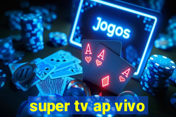 super tv ap vivo